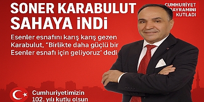 Soner Karabulut Sahaya İndi: “Birlikte Daha Güçlü Bir Esenler Esnafı İçin Geliyoruz”