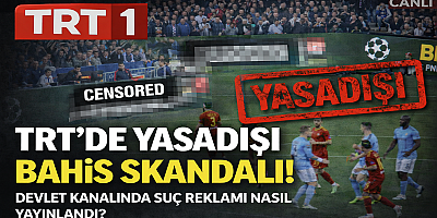 TRT 1’de Yasadışı Bahis Skandalı: Devlet Kanalında Suç Reklamı Nasıl Yayınlandı?