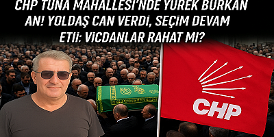 Tuna Mahallesi'nde CHP Seçimine Acı Olay Damga Vurdu: “Fenalaşan Partiliye Yardım Edilmedi” İddiası