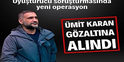 Ünlülere uyuşturucu operasyonu Ümit Karan gözaltına alındı